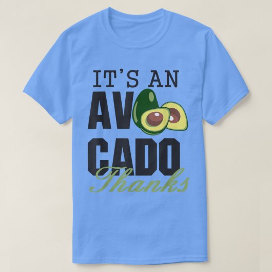 Its an Avocado Thanks, Funny Cute Avocado, Guacamo Tシャツ (デザイン正面)