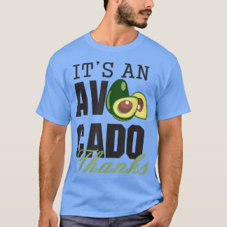 Its an Avocado Thanks, Funny Cute Avocado, Guacamo Tシャツ