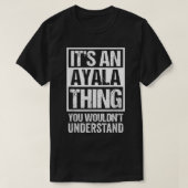 It's An Ayala Thing You Wouldn't Understand Surnam Tシャツ (デザイン正面)