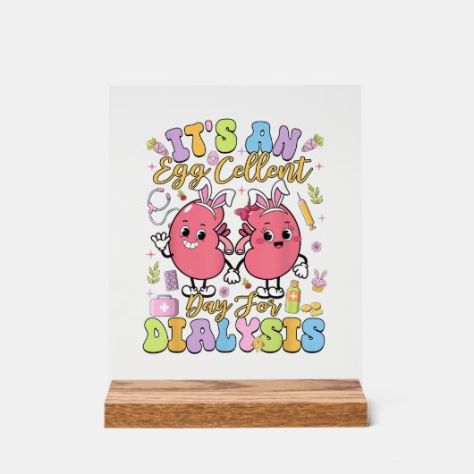 It's An Egg Cellent Day For Dialysis Easter Day T- アクリルサイン (正面)