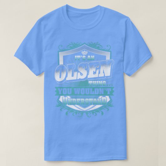It's An OLSEN Thing You Wouldn't Understand Classi Tシャツ (デザイン正面)