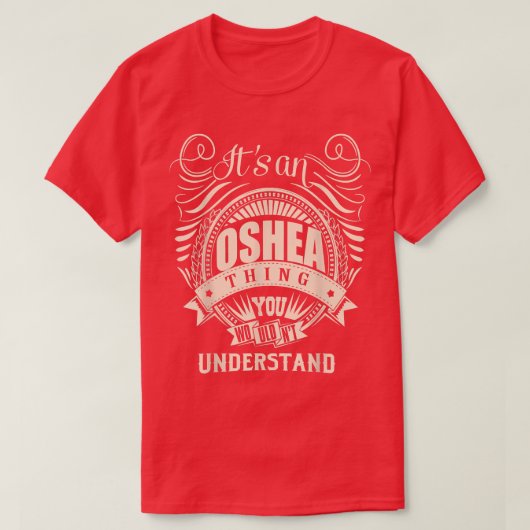 It's an OSHEA Thing You Wouldn't Understand Gifts Tシャツ (デザイン正面)