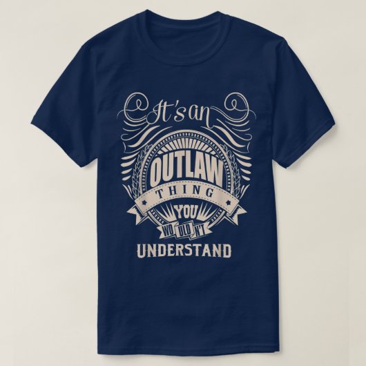 It's an OUTLAW Thing You Wouldn't Understand Gifts Tシャツ (デザイン正面)