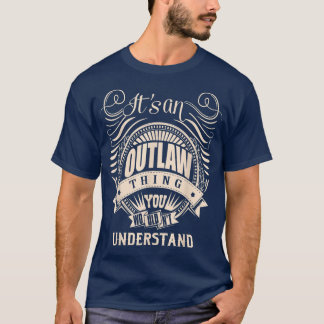 It's an OUTLAW Thing You Wouldn't Understand Gifts Tシャツ