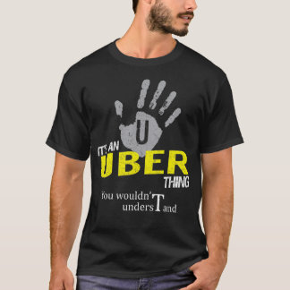 It's an UBER Thing You Wouldn't Understand Tシャツ