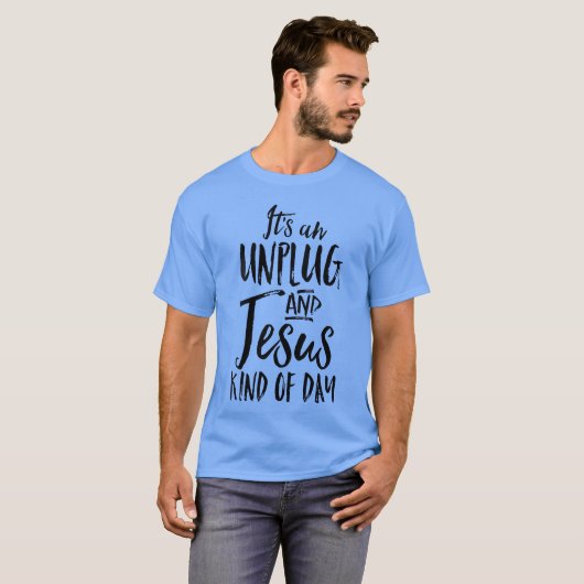 Its An Unplug And Jesus Kind Of Day Christian Rest Tシャツ (正面フル)
