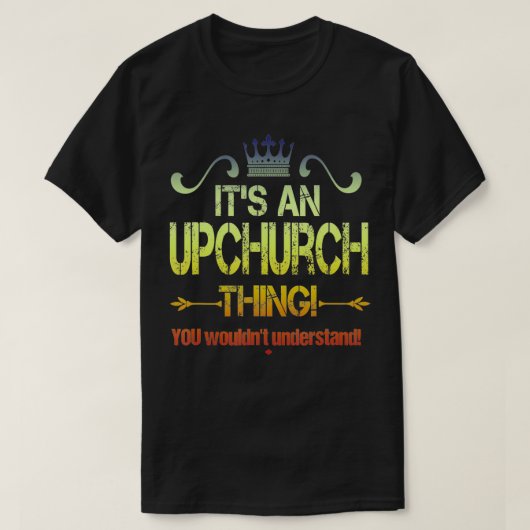 It's An Upchurch Thing You Wouldn't Understand Vin Tシャツ (デザイン正面)