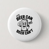 It's Beer Can Not Beer Can' Funny Drinking 缶バッジ (正面)