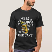 It's Beer Can Not Beer Can Skull Skeleton Drinking Tシャツ (正面)