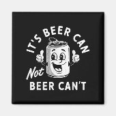 It's Beer Can Not Beer Can't Funny Drinking Retro  マグネット (正面)