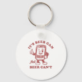 It's Beer Can Not Beer Can't Funny Drinking Womens キーホルダー (正面)