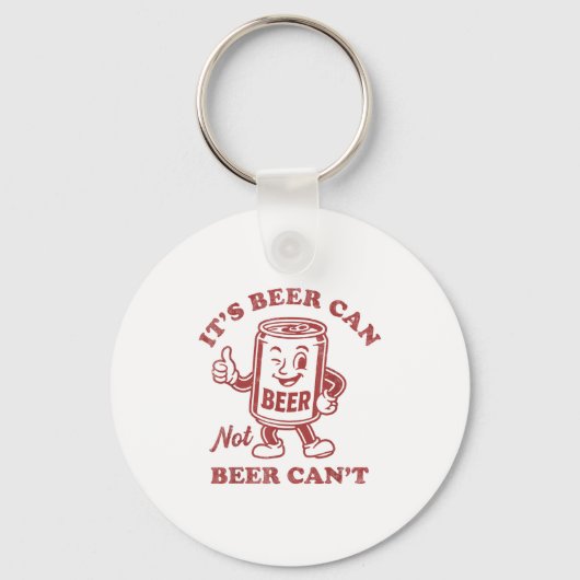 It's Beer Can Not Beer Can't Funny Drinking Womens キーホルダー (正面)