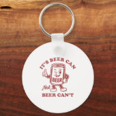 It's Beer Can Not Beer Can't Funny Drinking Womens キーホルダー (正面)
