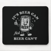 It's Beer Can Not Beer Can't Funny Drinking Womens マウスパッド (正面)