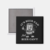 It's Beer Can Not Beer Can't Funny Drinking Womens マグネット (正面/裏面)