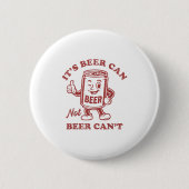 It's Beer Can Not Beer Can't Funny Drinking Womens 缶バッジ (正面)