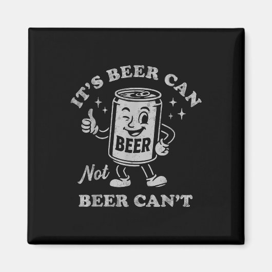 Its Beer Can Not Beer Cant Funny Drinking Womens M マグネット (正面)