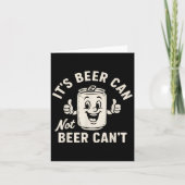It's Beer Can Not Beer Can't Funny Party Drinking  カード (正面)