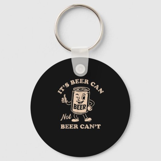 It's Beer Can Not Beer Can't Funny Party Drinking  キーホルダー (正面)