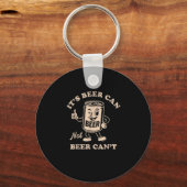 It's Beer Can Not Beer Can't Funny Party Drinking  キーホルダー (正面)