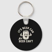 It's Beer Can Not Beer Can't Funny Party Drinking  キーホルダー (正面)