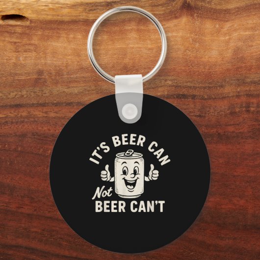 It's Beer Can Not Beer Can't Funny Party Drinking  キーホルダー (正面)