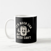 It's Beer Can Not Beer Can't Funny Party Drinking コーヒーマグカップ (左)