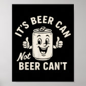 It's Beer Can Not Beer Can't Funny Party Drinking  ポスター (正面)