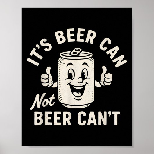 It's Beer Can Not Beer Can't Funny Party Drinking ポスター (正面)
