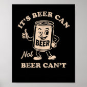 It's Beer Can Not Beer Can't Funny Party Drinking  ポスター (正面)