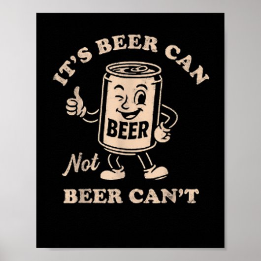 It's Beer Can Not Beer Can't Funny Party Drinking  ポスター (正面)