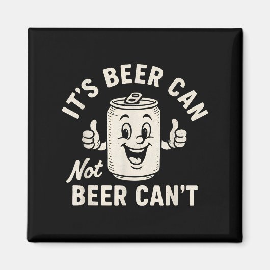 It's Beer Can Not Beer Can't Funny Party Drinking マグネット (正面)