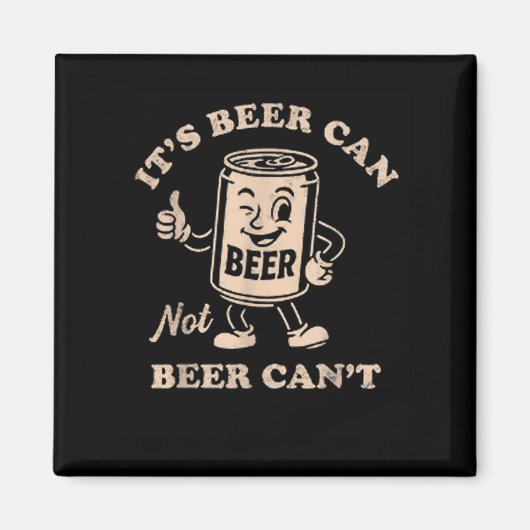 It's Beer Can Not Beer Can't Funny Party Drinking  マグネット (正面)