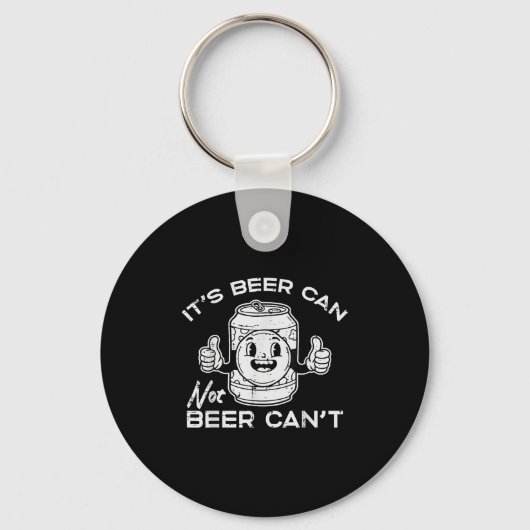 Its Beer Can Not Cant Funny Saying Sarcastic Dad M キーホルダー (正面)
