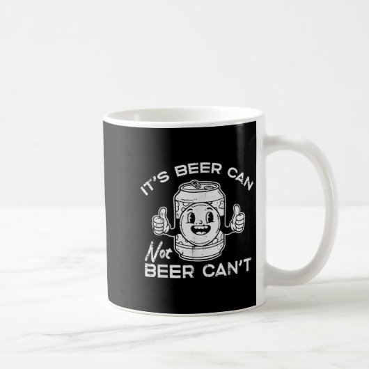 Its Beer Can Not Cant Funny Saying Sarcastic Dad M コーヒーマグカップ (右)
