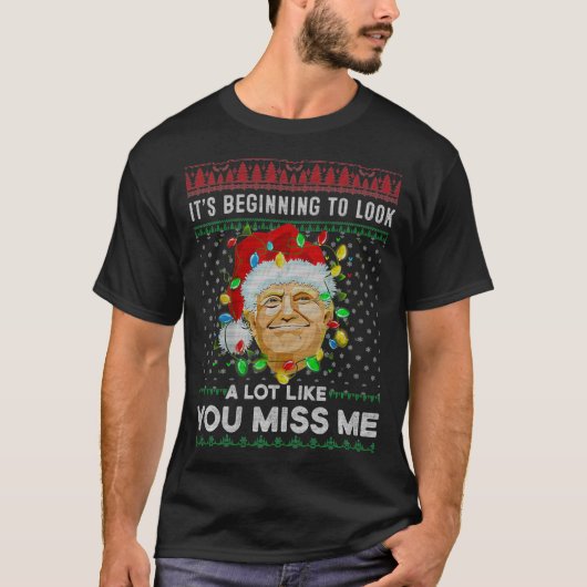 Its Beginning To Look A Lot Like You Miss Me Trump Tシャツ (正面)