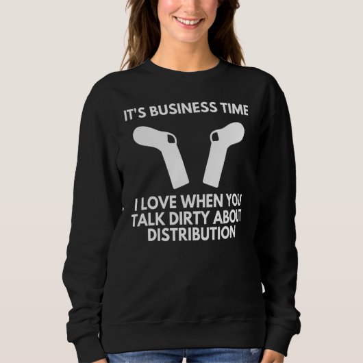 It's Business Time Socks Talk Dirty About Distribu スウェットシャツ (正面)