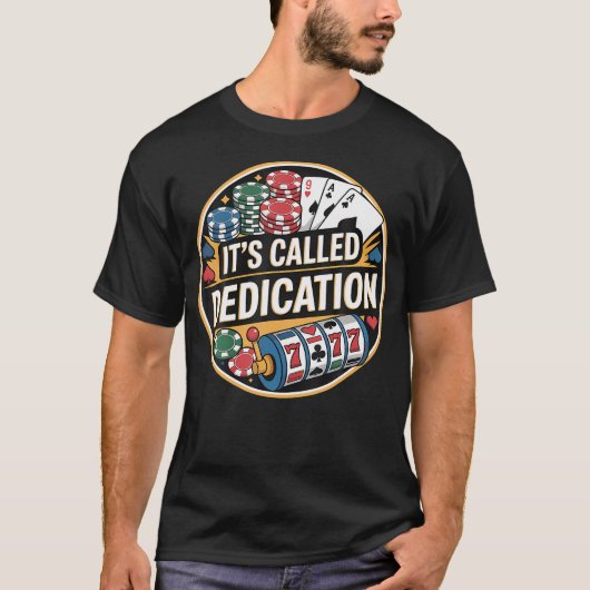 It'S Called Dedication Gambling Poker Casino Minds Tシャツ (正面)