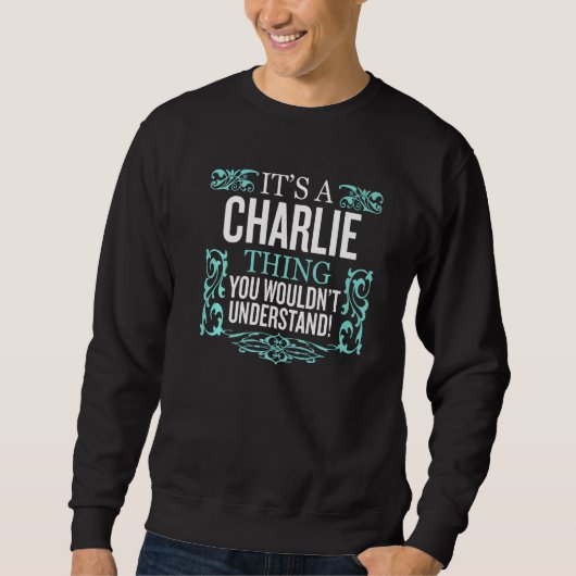 It's CHARLIE Thing You Wouldn't Understand Men Wom スウェットシャツ (正面)