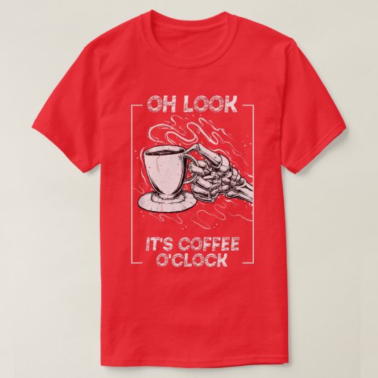 Its Coffee Oclock Skeleton Drinking Caffeine Tシャツ (デザイン正面)