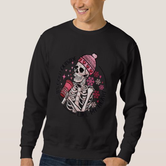 It's Cold Outside Like My Heart Skeleton Skull Cof スウェットシャツ (正面)