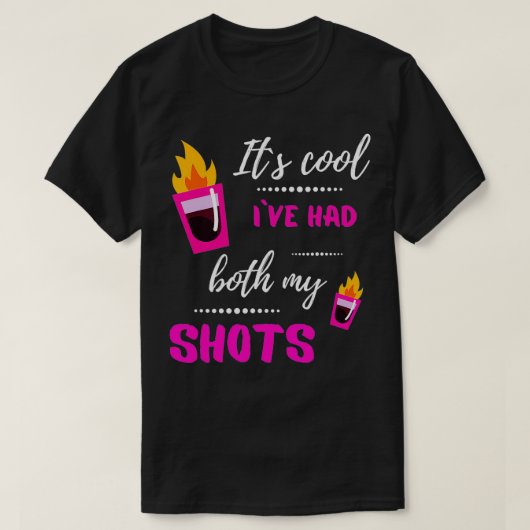 It's Cool I've Had Both My Shots Tequila Funny  Tシャツ (デザイン正面)