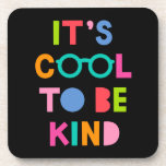 It's Cool To Be Kind コースター<br><div class="desc">Check out this design featuring a colorful phrase.</div>