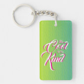 It's Cool to be Kind Key Chain キーホルダー (正面)