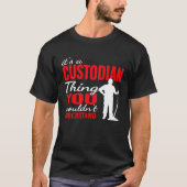 It's custodian Thing for Janitorial Mopping Custod Tシャツ (正面)