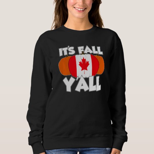 It's Fall Y'all Thanksgiving Pumpkin Canada スウェットシャツ (正面)