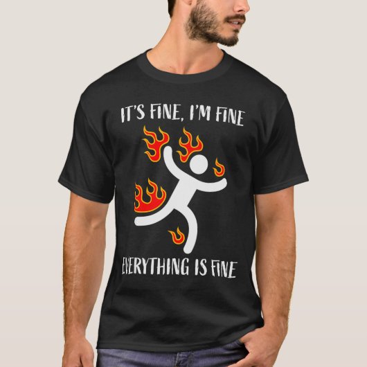 It's Fine Everything Is Fine Funny Stickman On Fir Tシャツ (正面)