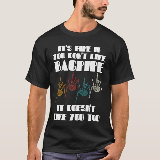 it's fine if you don't like bagpipe bagpipes tシャツ (正面)