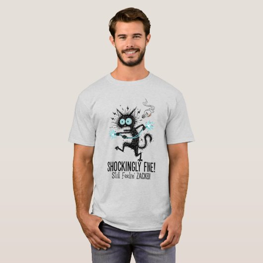 Its Fine I'm Fine Cat Shockingly Fine Electrified  Tシャツ (正面フル)