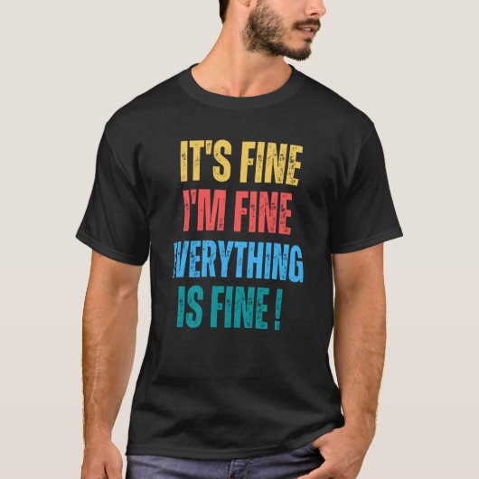 It's Fine I'm Fine Everything Is Fine   1 Tシャツ (正面)